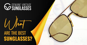 What are the Best Sunglasses?