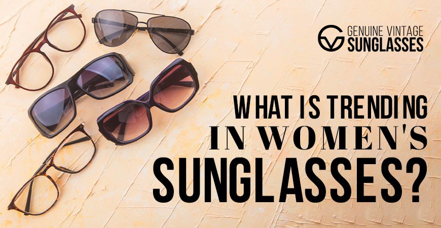What is Trending in Women’s Sunglasses? 